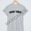 Good Vibes T Shirt Men Women and Youth