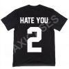 Hate you T-shirt Men Women and Youth