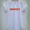 Honey T-shirt Men Women and Youth