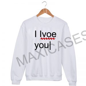 I love you error Sweatshirt Sweater Unisex Adults size S to 2XL