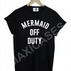 Mermaid off duty T-shirt Men Women and Youth