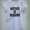 Mother of dragons T-shirt Men Women and Youth