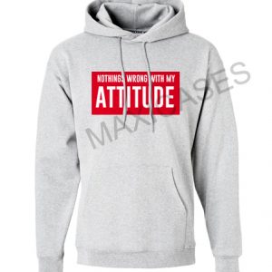 Nothings wrong with my attitude Hoodie Unisex Adult size S - 2XL