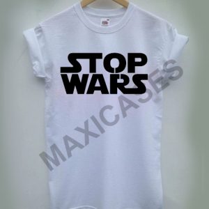 stop wars t shirt