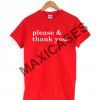 please and thank you T-shirt Men Women and Youth