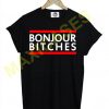 Bonjour Bitches T-shirt Men Women and Youth