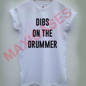 Dibs on the drummer T-shirt Men Women and Youth