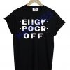 EIIGY POCR OFF fuck off T-shirt Men Women and Youth