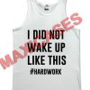 I did not wake up like this tank top men and women Adult
