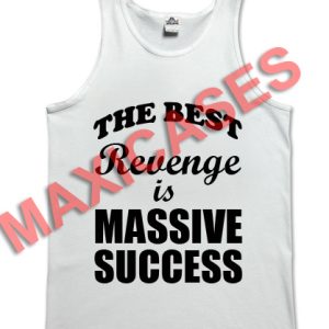 The best revenge is massive success tank top men and women Adult