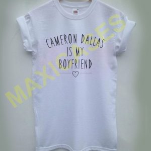 cameron dallas is my boyfriend T-shirt Men Women and Youth