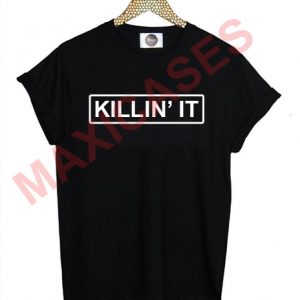 KILLIN'T IT T-shirt Men Women and Youth