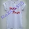 Super happy T-shirt Men Women and Youth