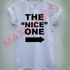 The nice one T-shirt Men Women and Youth
