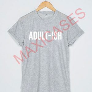 Adulth-ish T-shirt Men Women and Youth