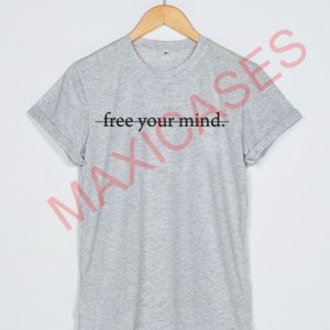 Free your mind T-shirt Men Women and Youth