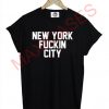 New york fuckin city T-shirt Men Women and Youth