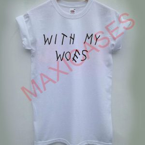 with my woes T-shirt Men Women and Youth