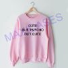 Cut but psycho but cute Sweatshirt Sweater Unisex Adults size S to 2XL