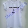 Homophobia is gay T-shirt Men Women and Youth
