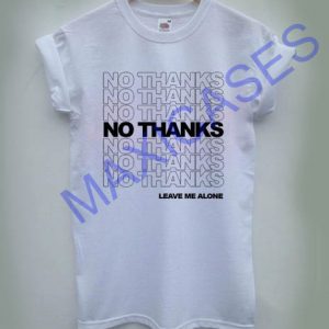 NO THANKS T-shirt Men Women and Youth