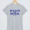 Stan the man T-shirt Men Women and Youth