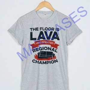 The floor is lava regional champion T-shirt Men Women and Youth