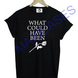 What Could Have Been Rose T-shirt Men Women and Youth