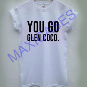 You go glen coco T-shirt Men Women and Youth