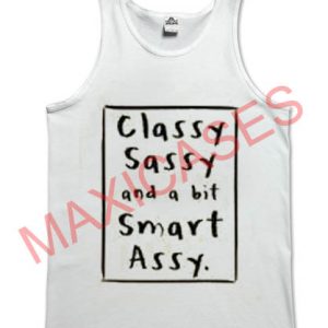 Classy sassy and a bit smart assy tank top men and women Adult