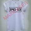 PG 13 TV Movies T-shirt Men Women and Youth