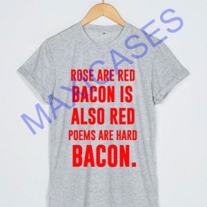 Rose are red bacon T-shirt Men Women and Youth