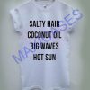 Salty Hair Coconut Oil Big Waves Hot Sun T-shirt Men Women and Youth