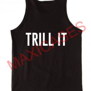 Trill it tank top men and women Adult
