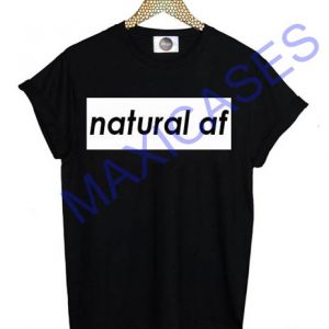 natural af T-shirt Men Women and Youth