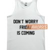 Don't worry friday is coming tank top men and women Adult
