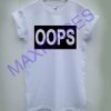 Oops T-shirt Men Women and Youth