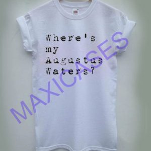 Where's My Augustus Waters T-shirt Men Women and Youth