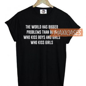 The world has bigger problems T-shirt Men Women and Youth