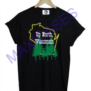 Up north wisconsin T-shirt Men Women and Youth