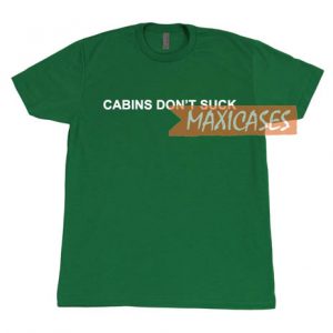 Cabins don't suck T-shirt Men Women and Youth