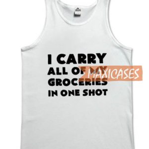 I carry all of my groceries in one shot tank top men and women Adult