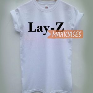 Lay-Z T-shirt Men Women and Youth