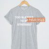 To blesses to be stressed T-shirt Men Women and Youth