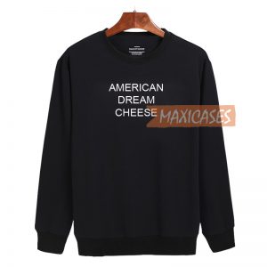 American Dream Cheese Cheap Sweatshirt, Cheap Sweater Unisex Adults