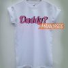 Daddy? Cheap Graphic T Shirts for Women, Men and Youth