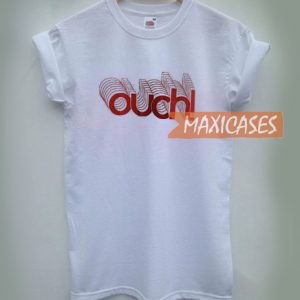 Ouch! Cheap Graphic T Shirts for Women, Men and Youth