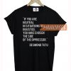 If You Are Neutral In Situations T Shirt for Women, Men and Youth