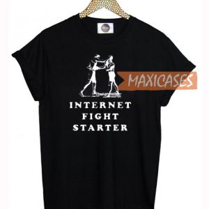 Internet Fight Starter T Shirt for Women, Men and Youth
