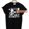 Rick and Morty Inspired Get Schwifty T Shirt
